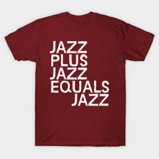 JAZZ PLUS JAZZ EQUALS JAZZ T-Shirt